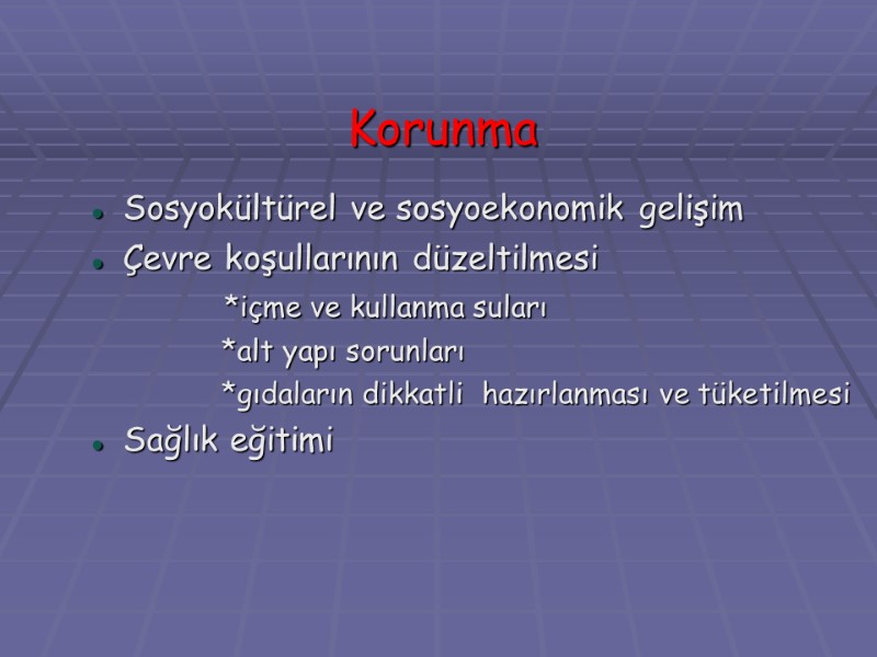Korunma Sosyokültürel ve sosyoekonomik gelişim Çevre koşullarının düzeltilmesi      